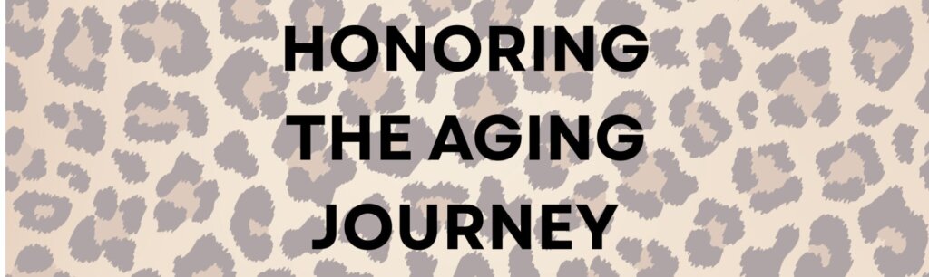 Honoring the aging journey